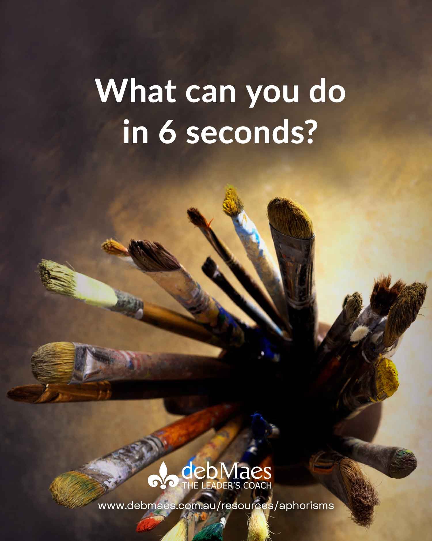 WHAT CAN YOU DO IN 6 SECONDS?