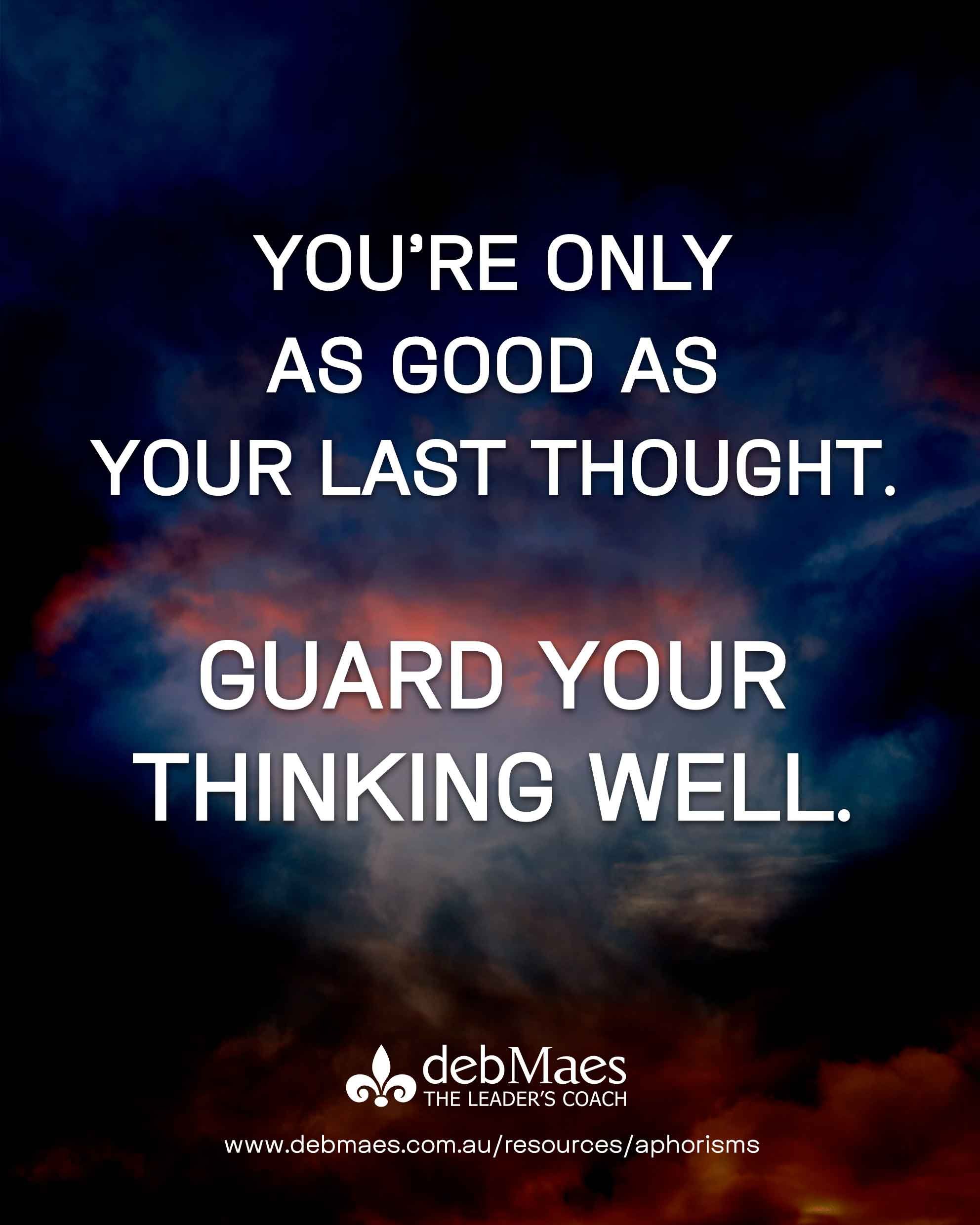 GUARD YOUR THINKING aphorism