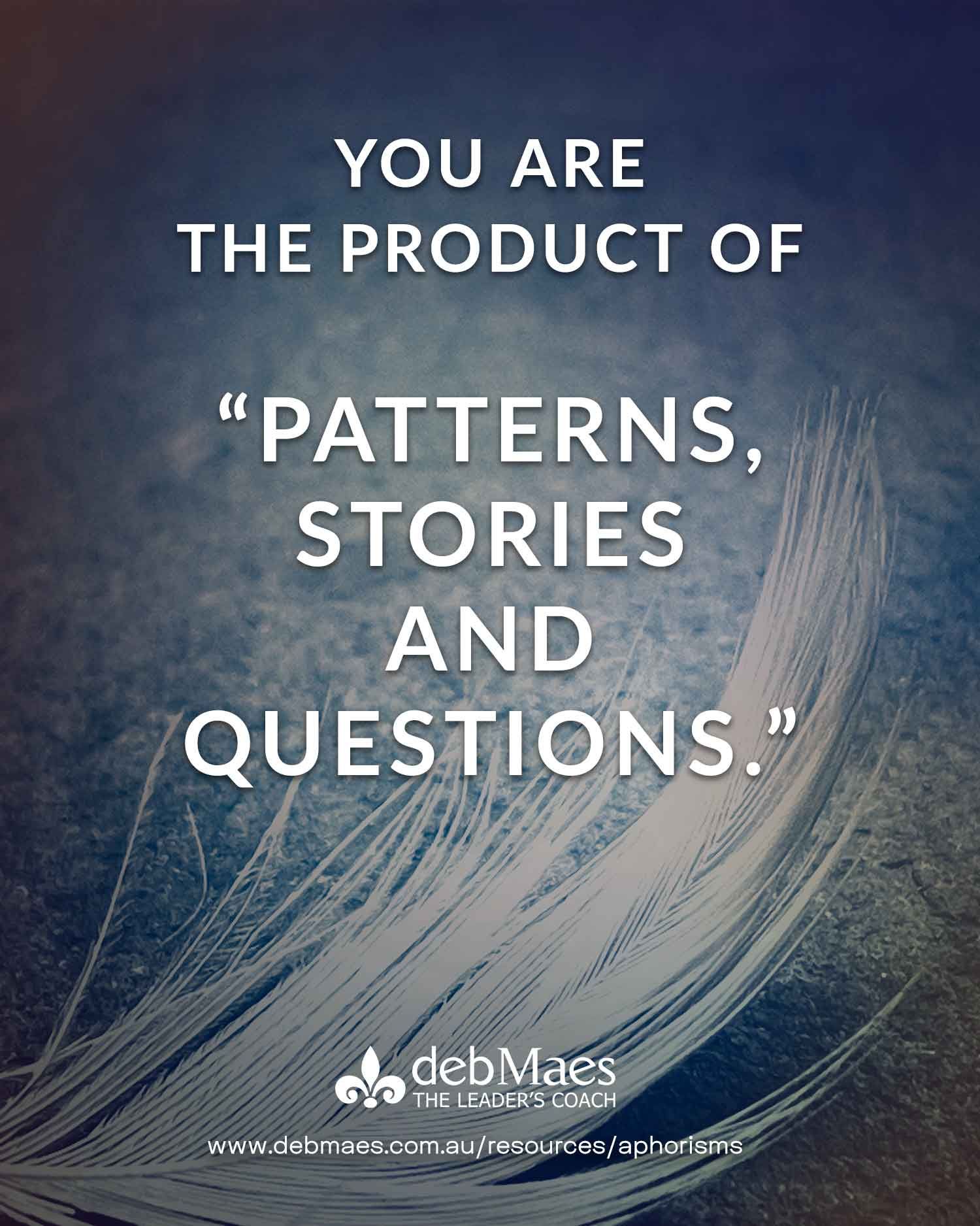  PATTERNS, STORIES & QUESTIONS